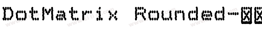DotMatrix Rounded字体转换